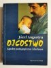 OJCOSTWO ASPEKTY PEDAGOGICZNE I DUCHOWE - Józef Augustyn 